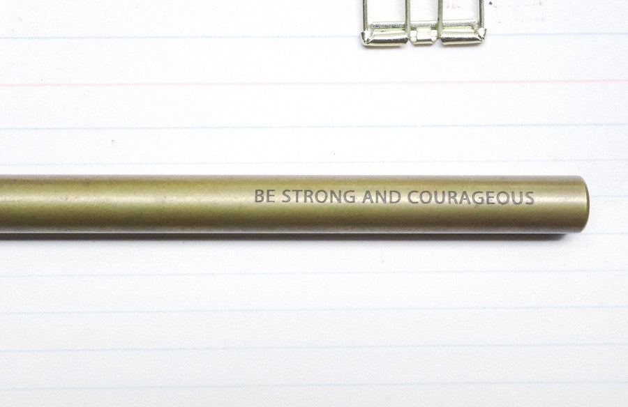 Be strong and courageous {Brass Pen} - Brass Pen by The Commandment, The Commandment Co