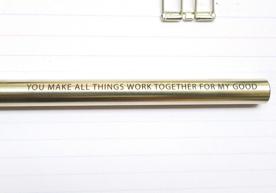 You Make All Things Work Together For My Good Brass Pen Designer You make all things work together for my good brass pen designer