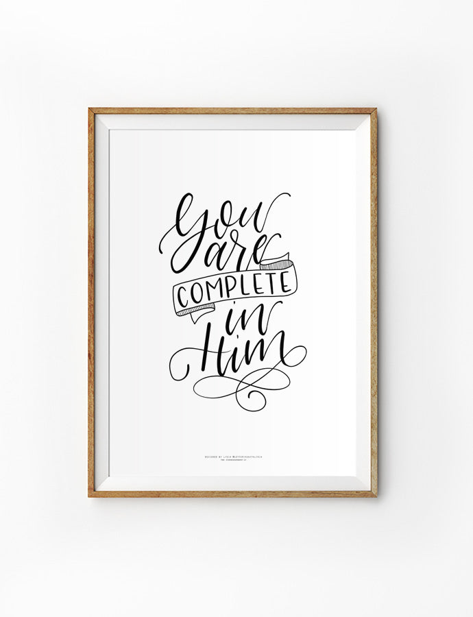 You Are Complete In Him {Poster} - Posters by Lettering with Lydia, The Commandment Co , Singapore Christian gifts shop