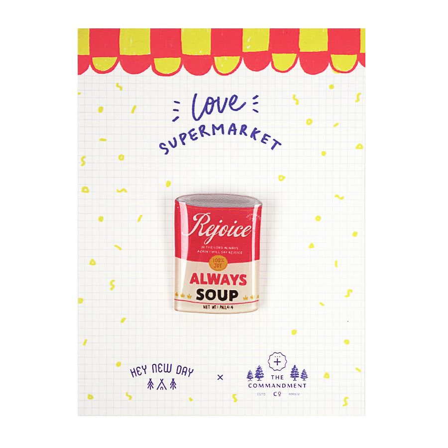 Rejoice Always Soup {LOVE SUPERMARKET Pins} - Accessories by Hey New Day, The Commandment Co , Singapore Christian gifts shop