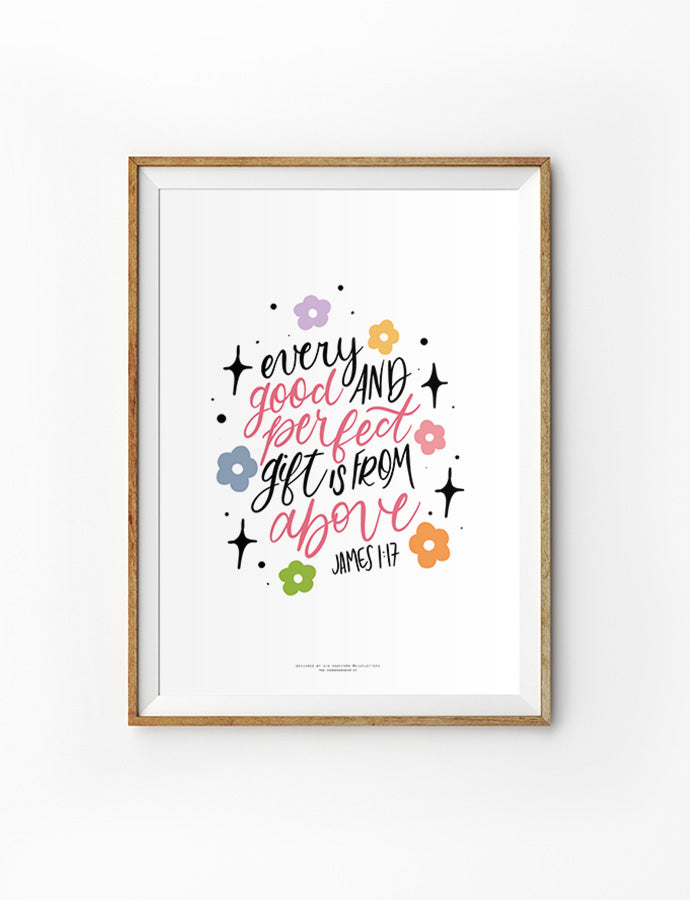 Every Good and Perfect Gift is From Above {Poster} - Posters by Giu's Letters, The Commandment Co