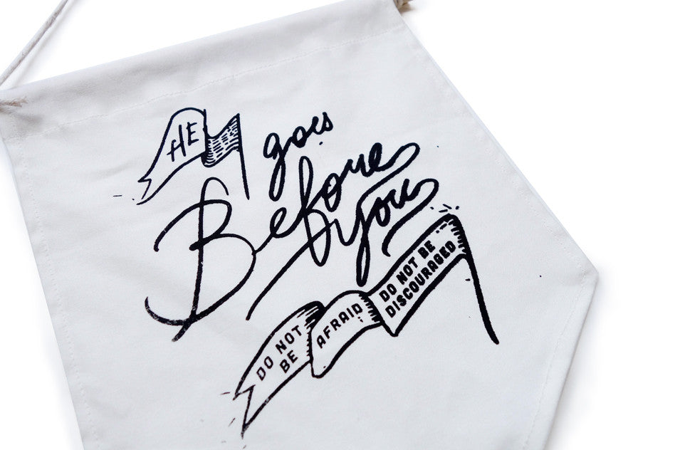 He goes before you do not be afraid do not be discouraged banner