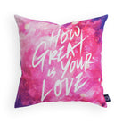 How Great is Your Love {Cushion Cover} - Cushion Covers by The Commandment, The Commandment Co , Singapore Christian gifts shop