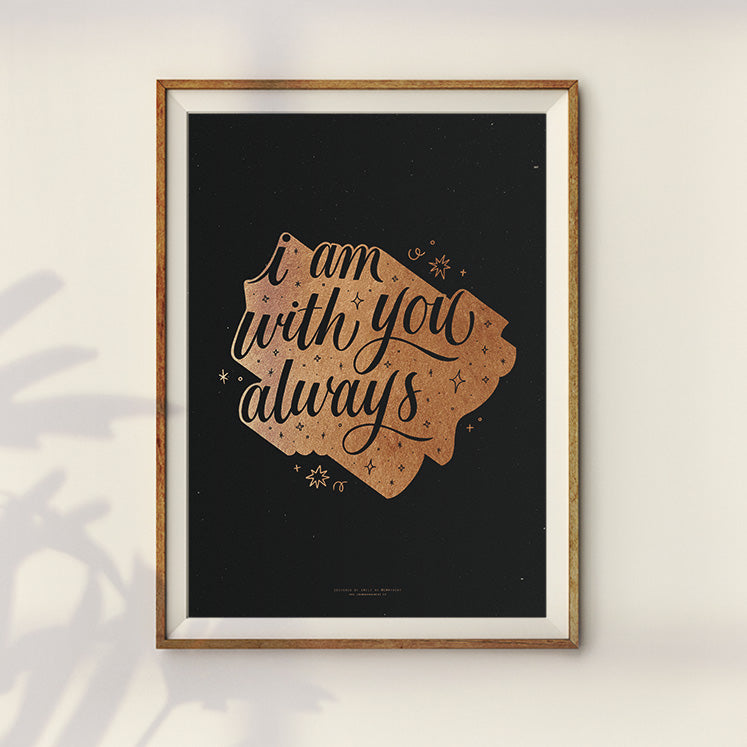I Am With You Always {Poster} - Posters by Emmyhoky, The Commandment Co , Singapore Christian gifts shop