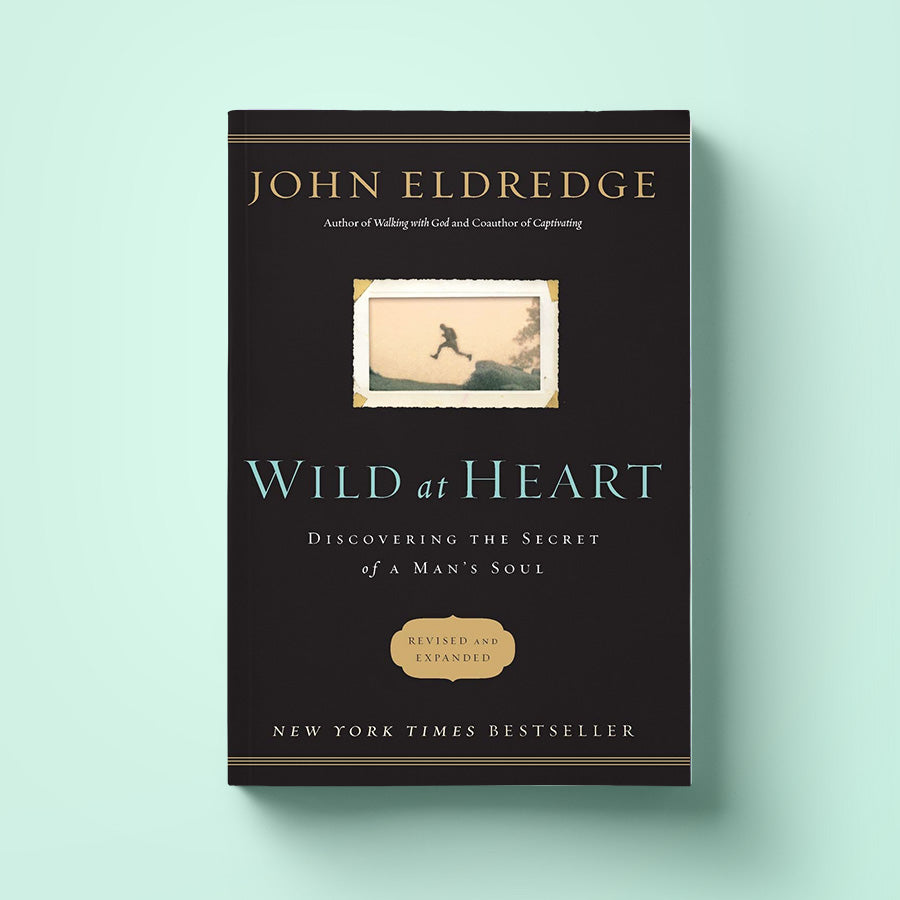 Wild at Heart: Discovering the Secret of a Man’s Soul - John Eldredge {Book} - Book by The Commandment Co, The Commandment Co , Singapore Christian gifts shop