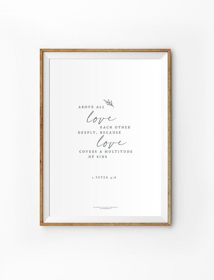 christian wall art with bible verse that says "Above all, love each other deeply, because love covers over a multitude of sins." by Chloe @littlemosesprint