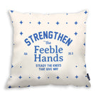 Strengthen the Feeble Hands {Cushion Cover} - Cushion Covers by The Commandment Co, The Commandment Co , Singapore Christian gifts shop