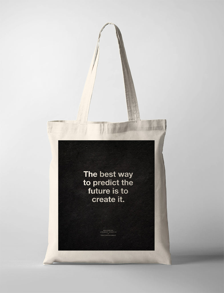 tote bag design that says "The best way to predict the future is to create it. "