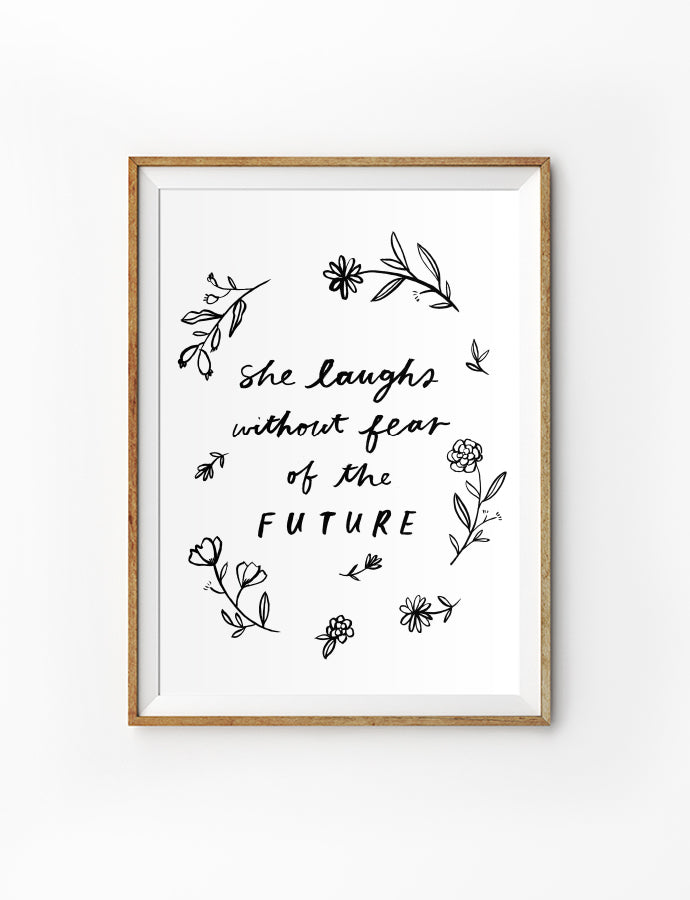 Posters featuring beautiful typography bible verses with BnW flower designs. ‘She laughs without fear of the future’. 200GSM paper, available in A3,A4 size.