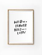 Posters featuring beautiful typography Bible verse quote with flowers. ‘Wild as a flower, bold as lion’. 200GSM paper, available in A3,A4 size. 