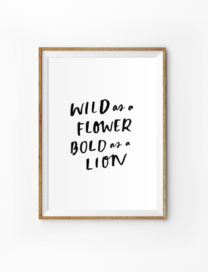 Posters featuring beautiful typography Bible verse quote with flowers. ‘Wild as a flower, bold as lion’. 200GSM paper, available in A3,A4 size. 