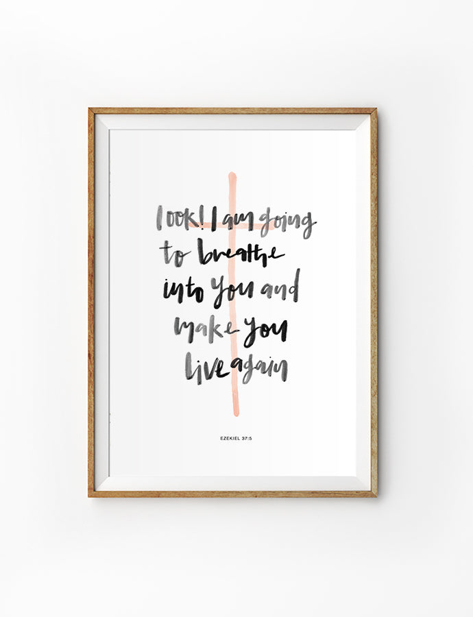 Poster featuring beautiful typography bible verses with cross designs. ‘Look! I have going to breathe into you and make you live again’. 200GSM paper, available in A3,A4 size.