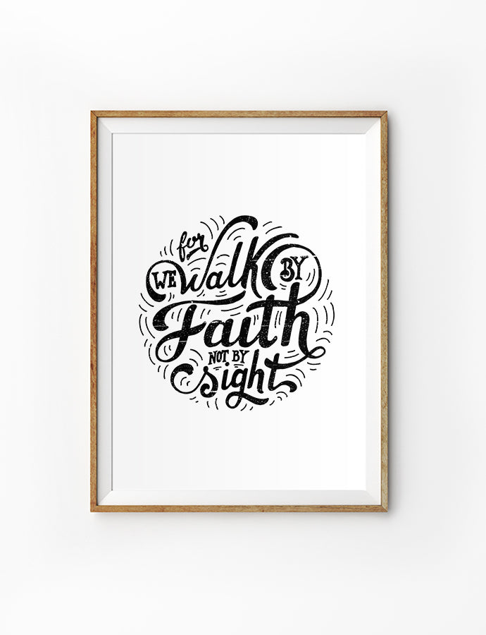 Posters featuring beautiful typography Bible verse quote. ‘Walk by faith not by sight’. 200GSM paper, available in A3,A4 size. 