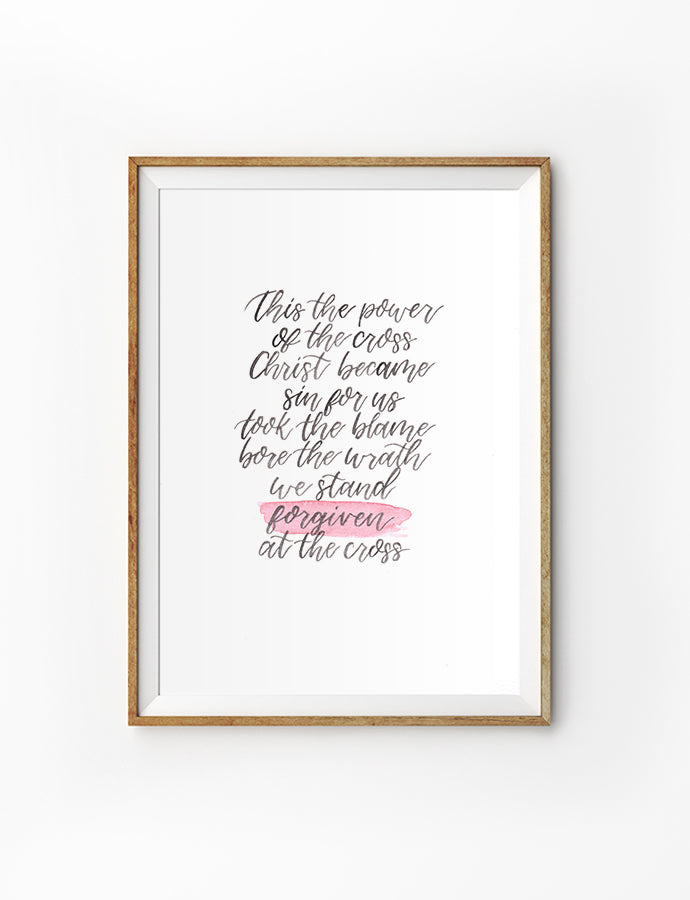 Poster featuring beautiful typography bible verses with highlight designs. ‘This is the power of the cross, Christ become sin for us. Took the blame, bore the wrath, we stand forgiven at the cross’. 200GSM paper, available in A3,A4 size.