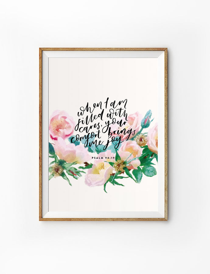 Posters featuring beautiful floral typography motivational verse quote. ‘When I am filled with cares, your comfort brings me joy’. 200GSM paper, available in A3,A4 size. 
