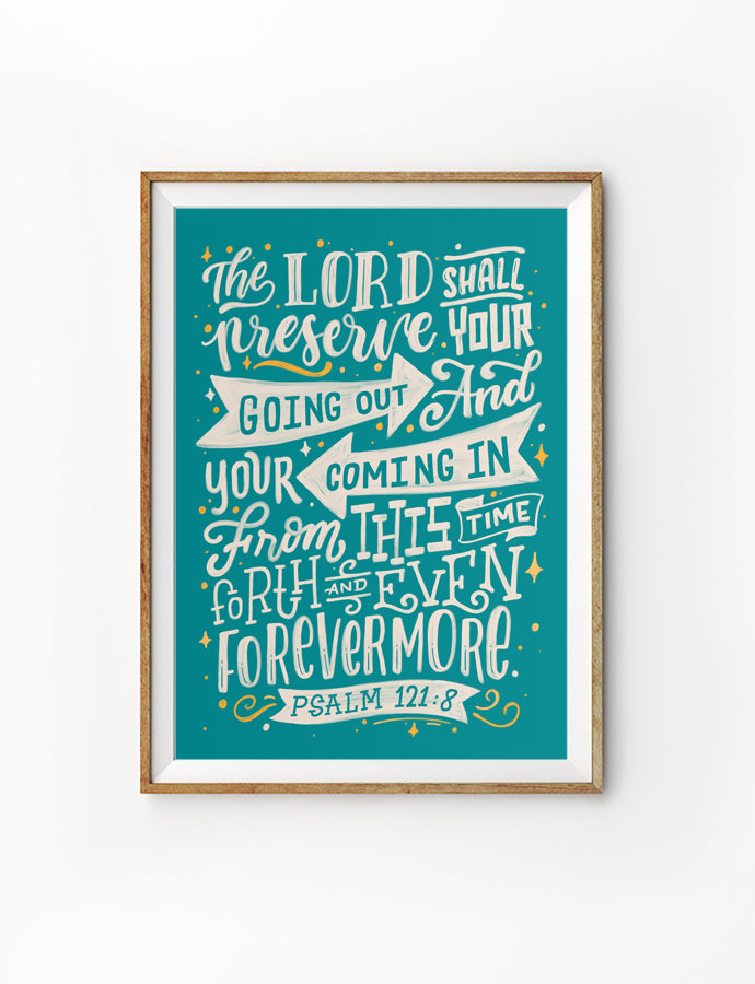 Poster featuring inspirational bible verse from Psalms 121:8 white font on green background. Hung on the wall in a gold photo frame. 200GSM paper, available in A3,A4 size.