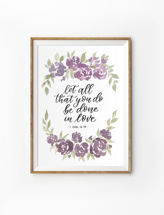 Poster featuring beautiful typography bible verses with rose bush designs. ‘Let all you do be done in love’. 200GSM paper, available in A3,A4 size.
