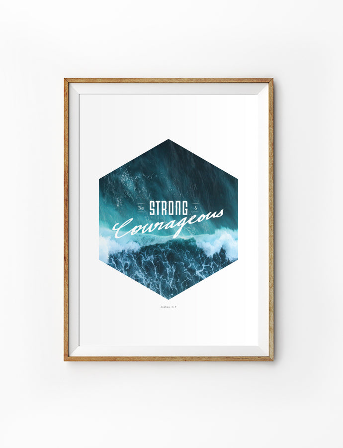 Be Strong And Courageous (Waves) {Poster} - Posters by The Commandment Co, The Commandment Co , Singapore Christian gifts shop