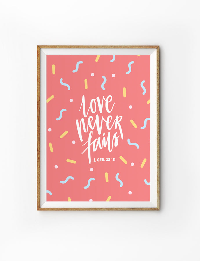 Poster featuring beautiful typography bible verses with confetti designs. ‘Love never fails’. 200GSM paper, available in A3,A4 size.