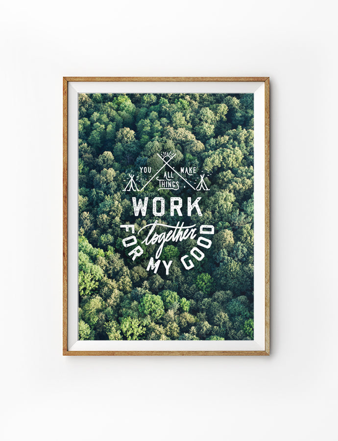 In you all things work together for my good | Beautiful inspirational bible verse posters with lush green forest background. Home decor ideas