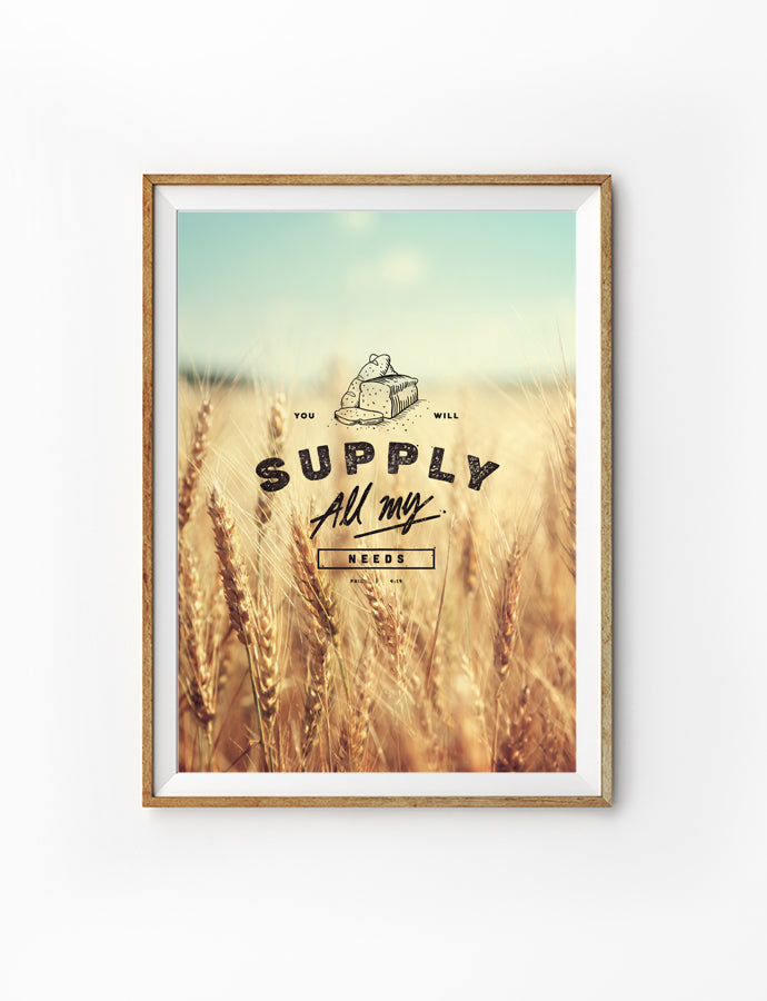 Posters featuring beautiful typography bible verses with wheat plant designs. ‘You will supply all my needs’. 200GSM paper, available in A3,A4 size.