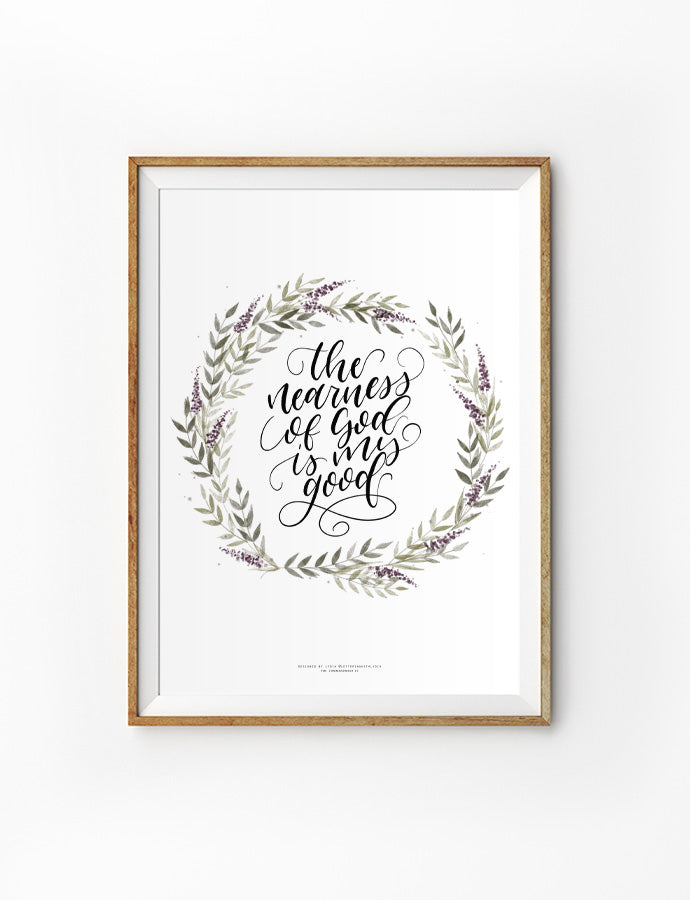 The Nearness of God Is My Good {Poster} - Posters by Lettering with Lydia, The Commandment Co , Singapore Christian gifts shop